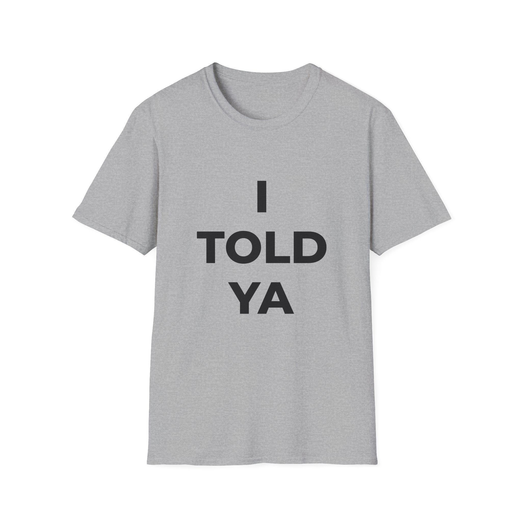 I Told Ya Tee