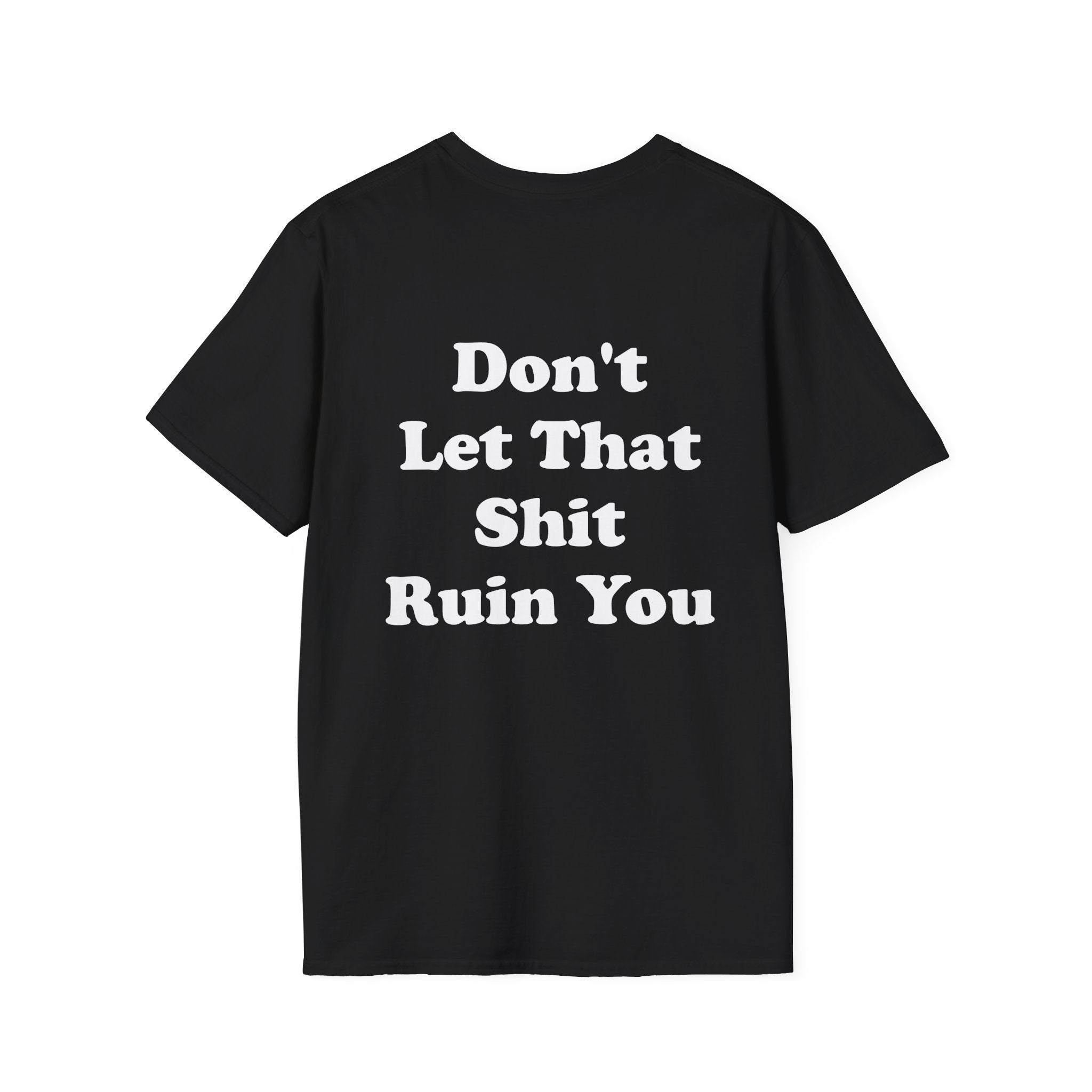 Don't Let That Shit Ruin You Tee