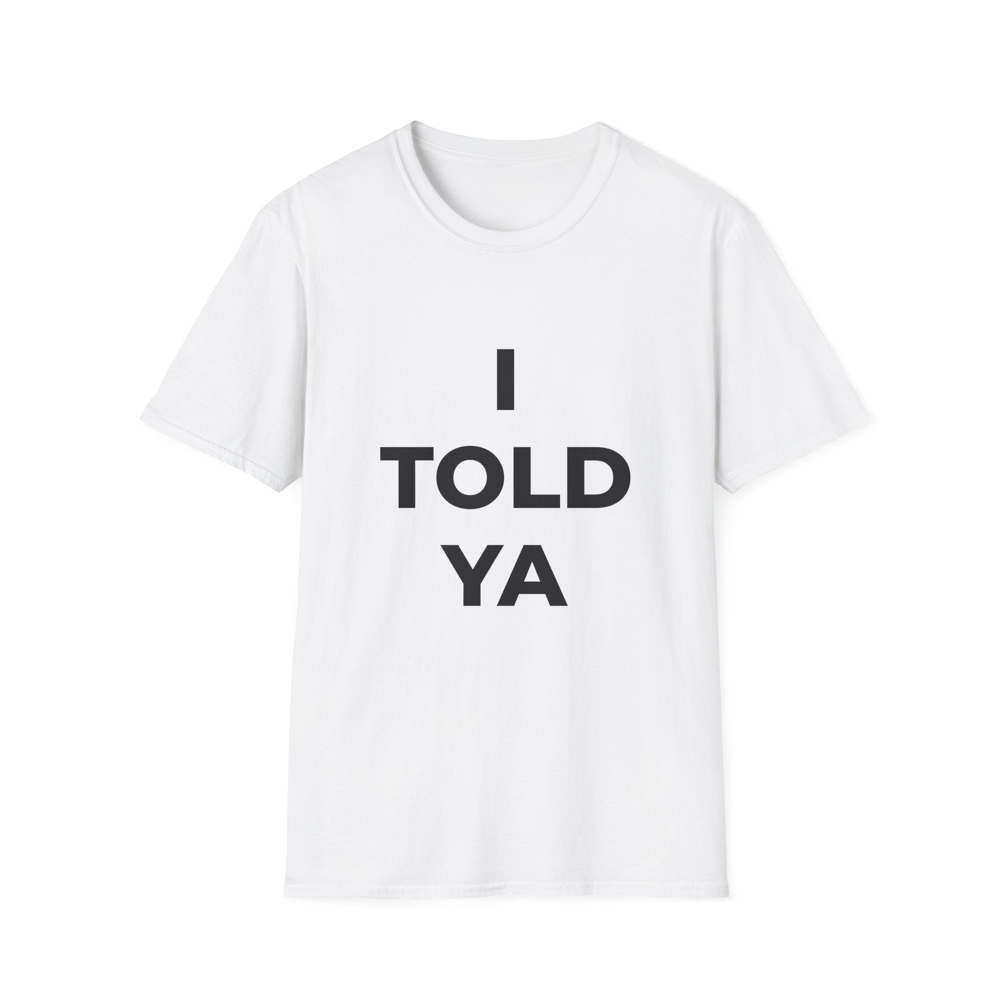 I Told Ya Tee
