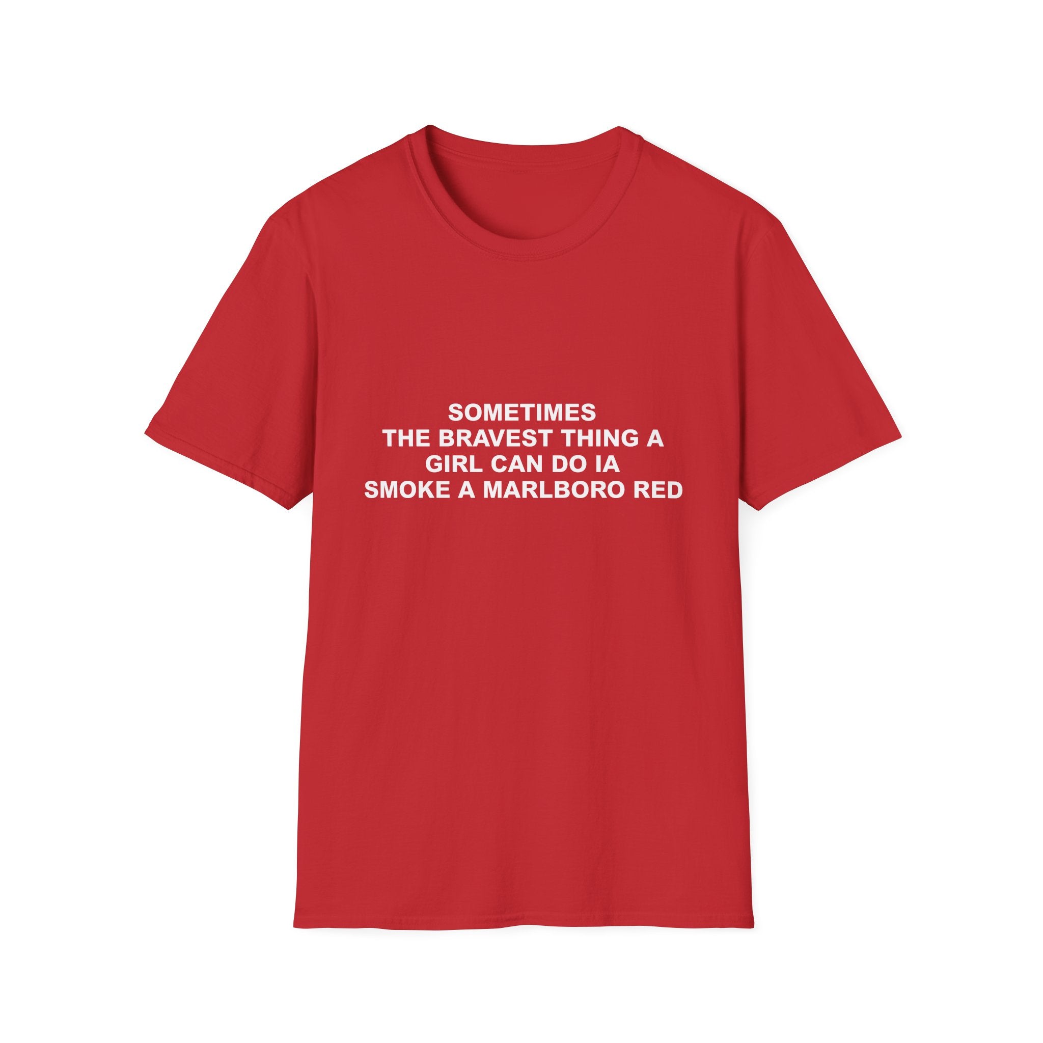 Sometimes The Bravest Thing A Girl Can Do Is Smoke A Marlboro Red Tee