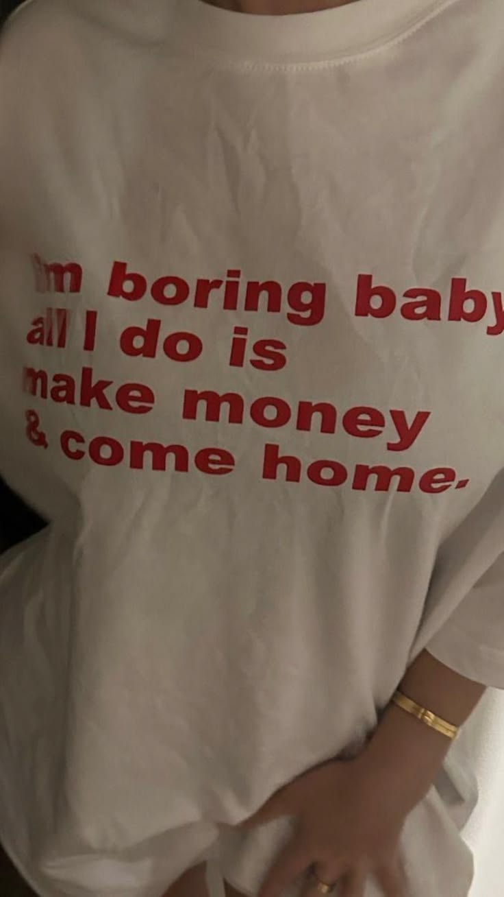 I'm Boring Baby, All I Do Is Make Money & Come Home Tee