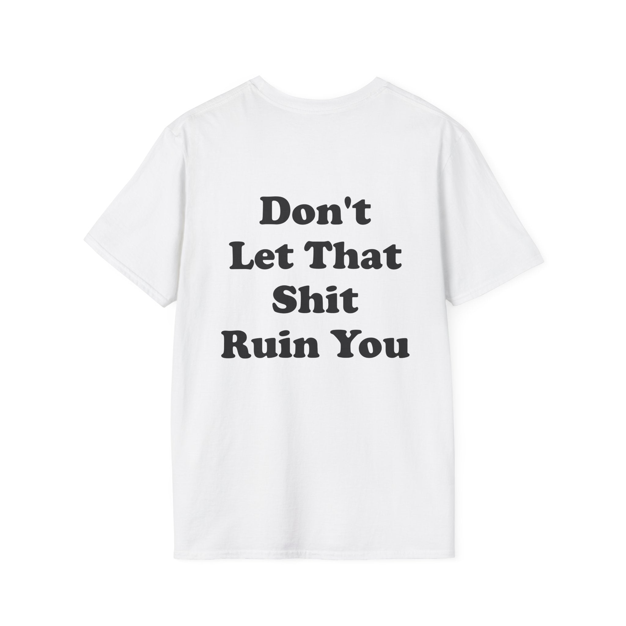 Don't Let That Shit Ruin You Tee