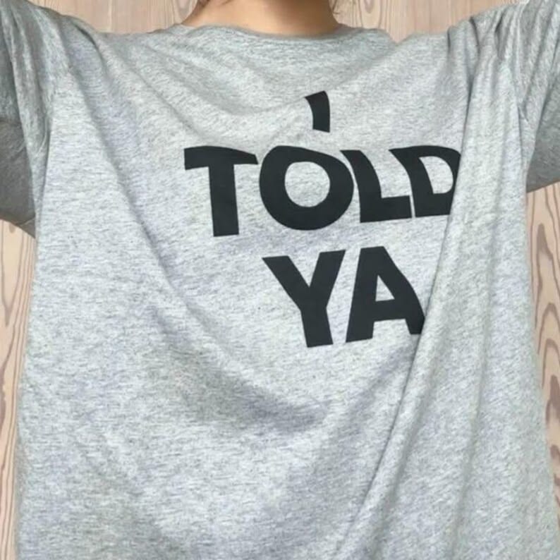 I Told Ya Tee